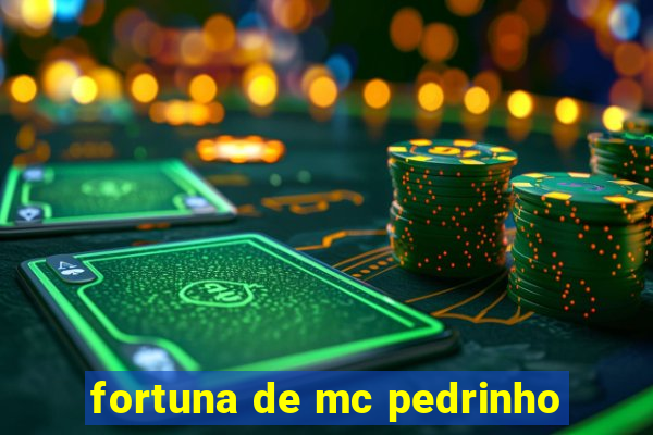 fortuna de mc pedrinho