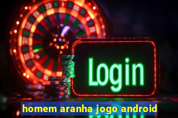 homem aranha jogo android