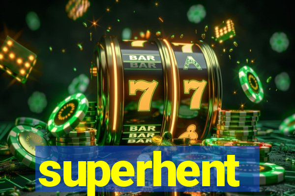 superhent