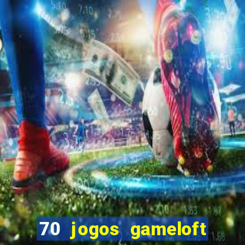 70 jogos gameloft para celular