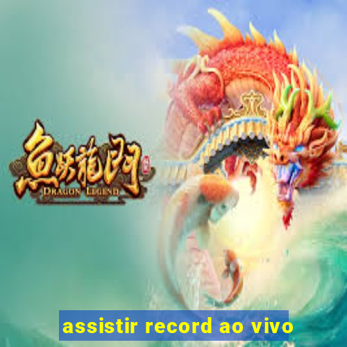 assistir record ao vivo