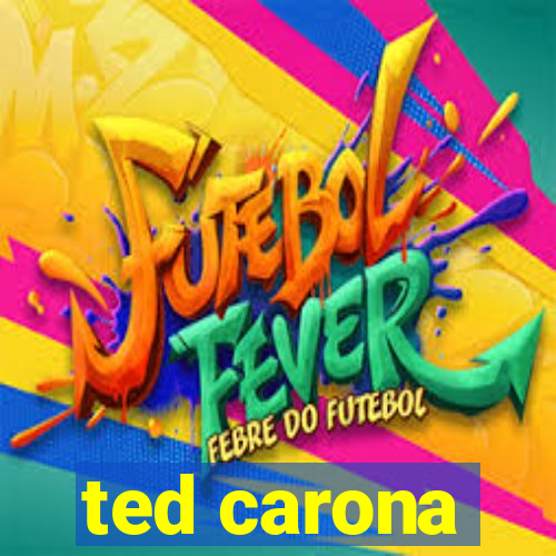 ted carona