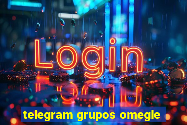 telegram grupos omegle