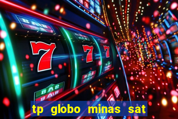 tp globo minas sat hd regional