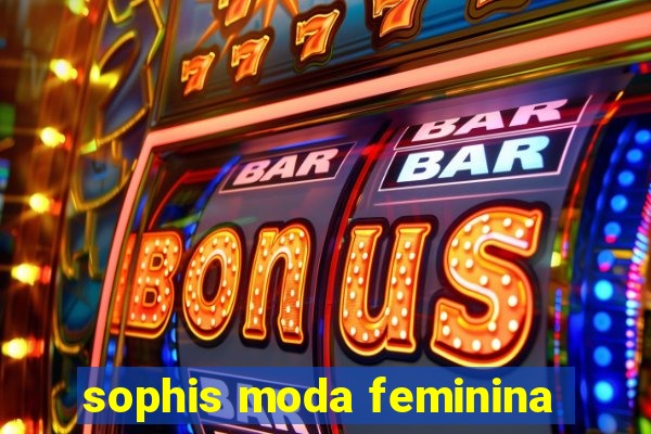 sophis moda feminina