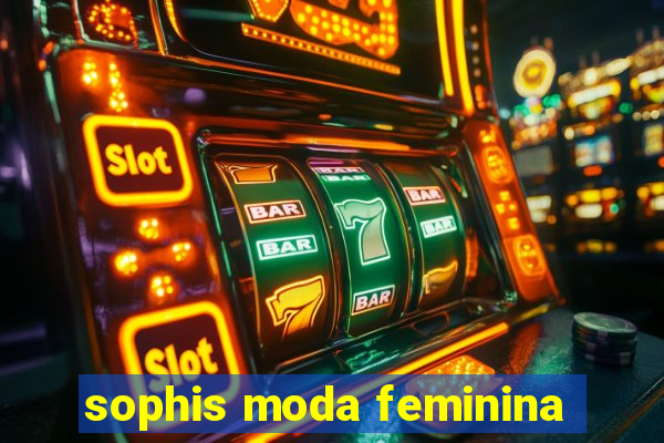 sophis moda feminina