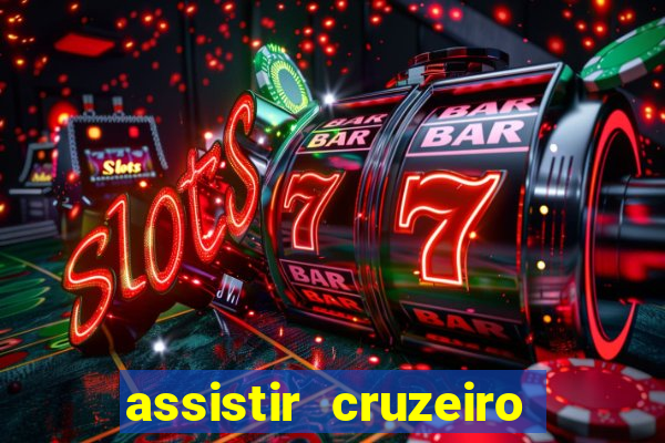 assistir cruzeiro ao vivo hd