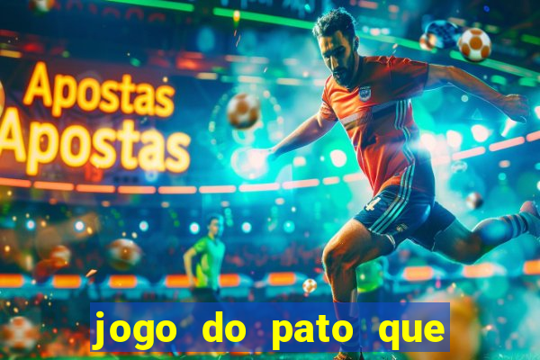 jogo do pato que ganha dinheiro