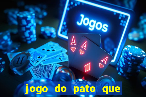 jogo do pato que ganha dinheiro