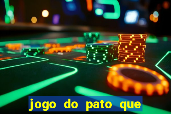 jogo do pato que ganha dinheiro