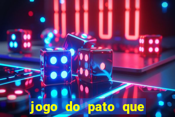 jogo do pato que ganha dinheiro