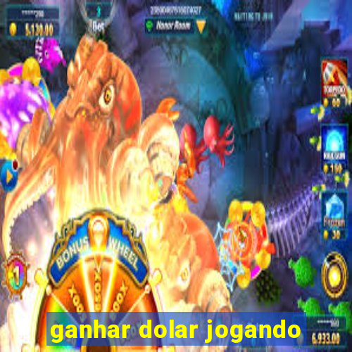 ganhar dolar jogando