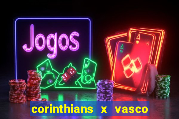 corinthians x vasco da gama ao vivo futemax