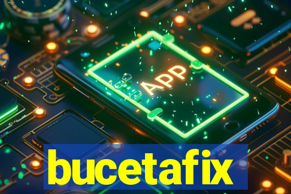 bucetafix