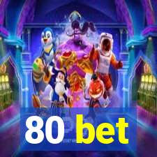 80 bet