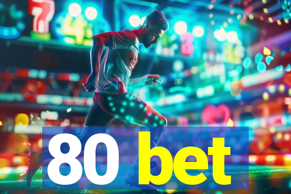 80 bet