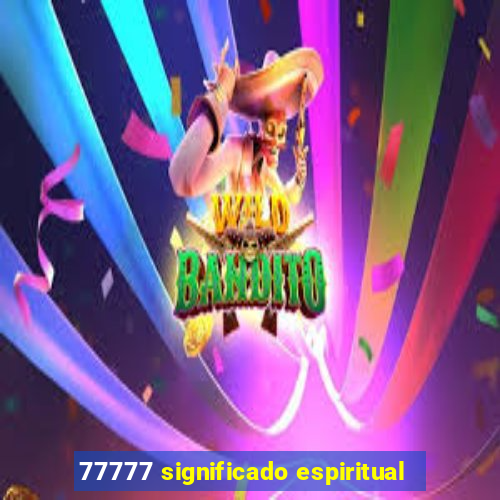 77777 significado espiritual