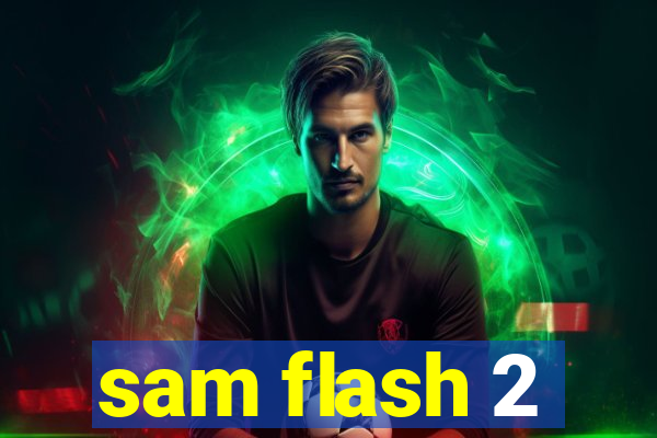 sam flash 2