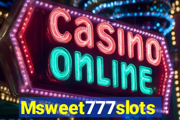 Msweet777slots