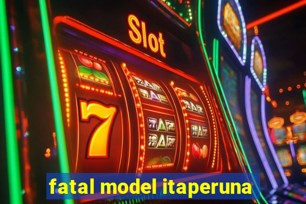 fatal model itaperuna