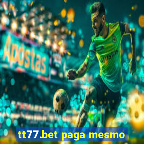 tt77.bet paga mesmo