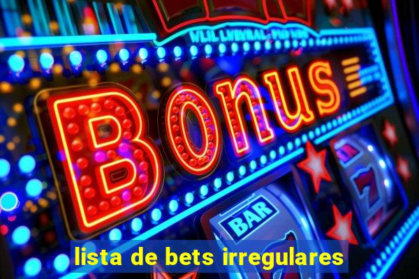 lista de bets irregulares