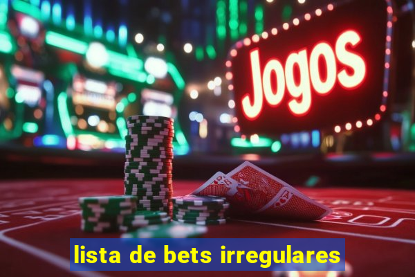 lista de bets irregulares