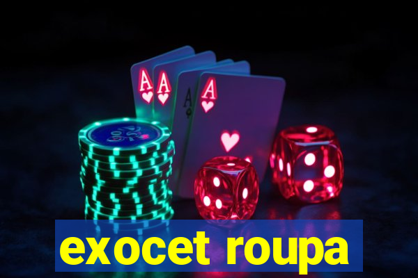 exocet roupa