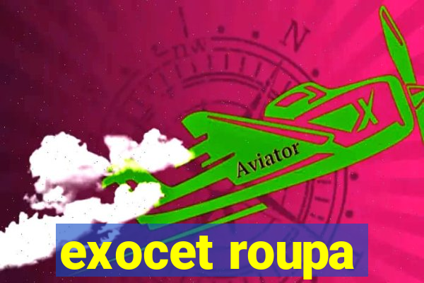 exocet roupa