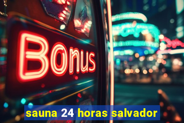 sauna 24 horas salvador