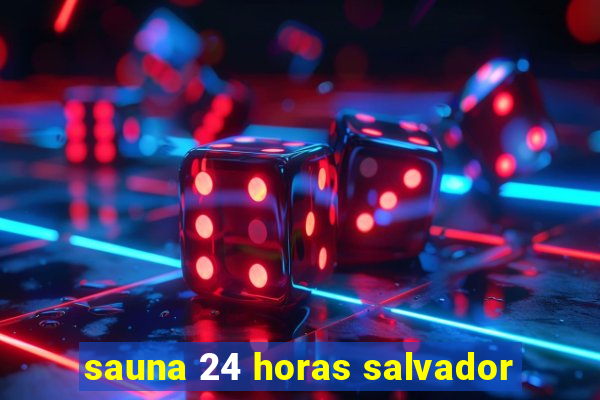 sauna 24 horas salvador