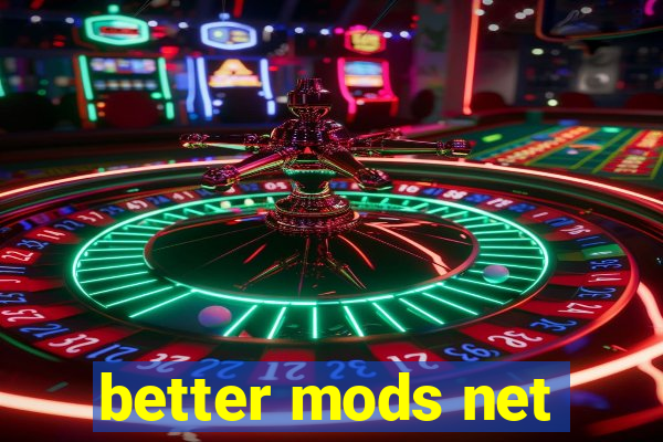 better mods net