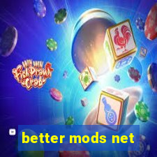 better mods net