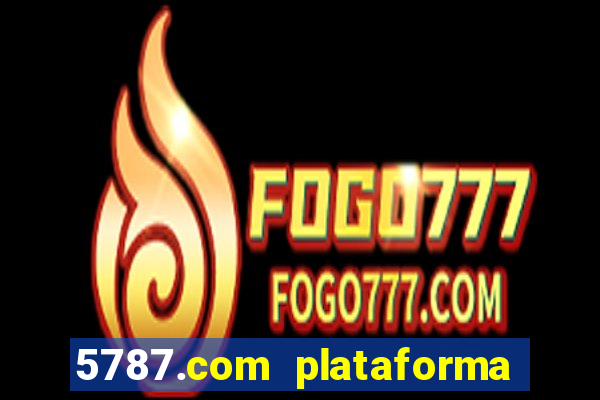 5787.com plataforma de jogos