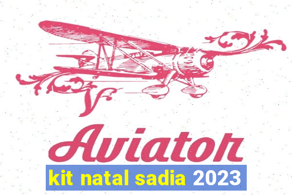 kit natal sadia 2023