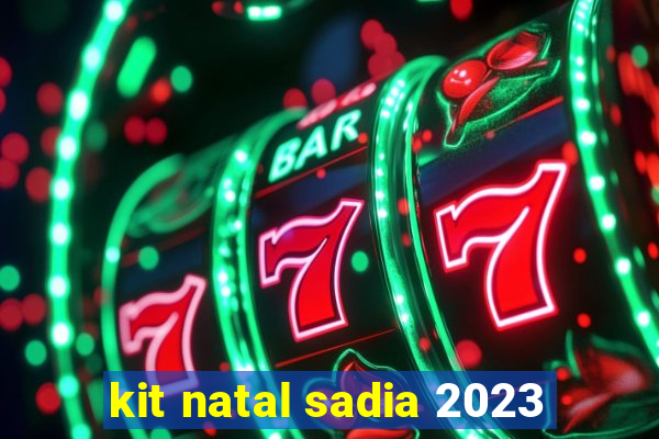 kit natal sadia 2023