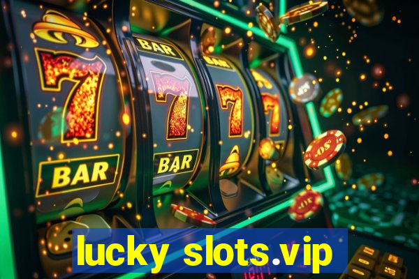 lucky slots.vip