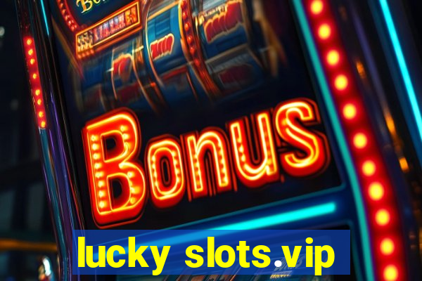 lucky slots.vip