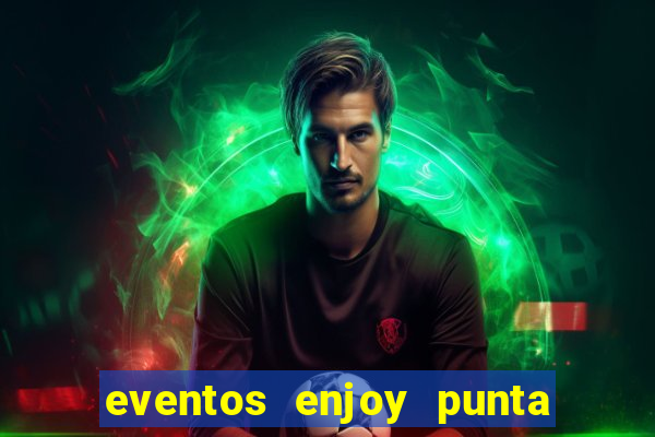 eventos enjoy punta del este