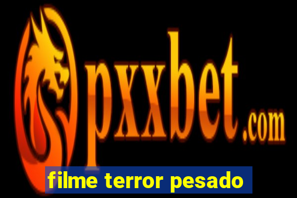 filme terror pesado