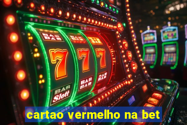 cartao vermelho na bet