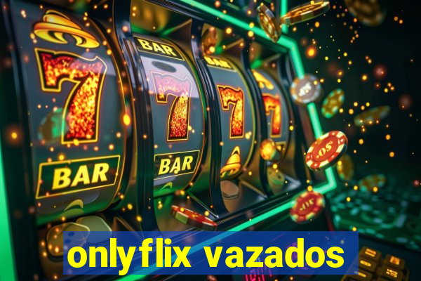 onlyflix vazados