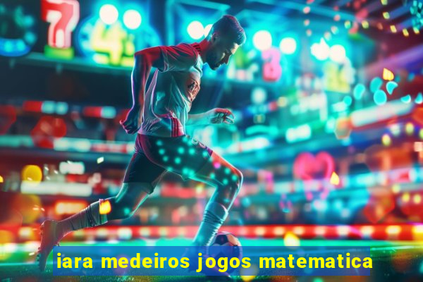 iara medeiros jogos matematica