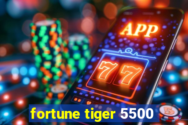 fortune tiger 5500