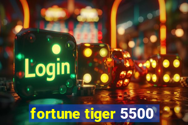 fortune tiger 5500