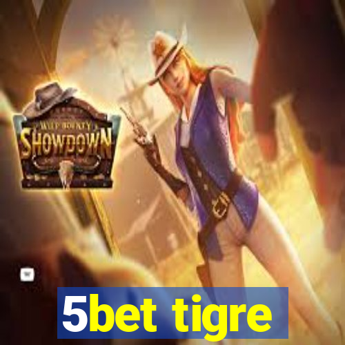 5bet tigre