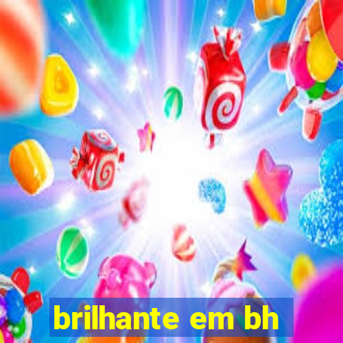 brilhante em bh