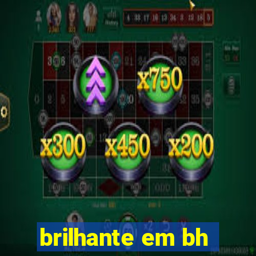 brilhante em bh