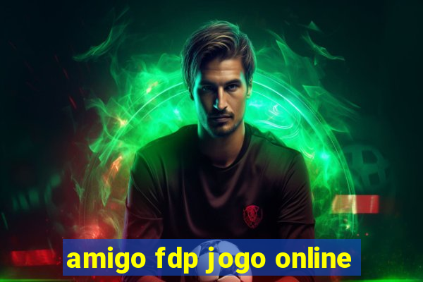 amigo fdp jogo online