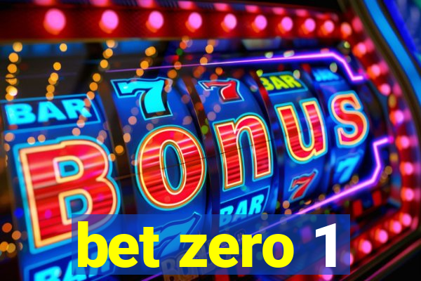 bet zero 1